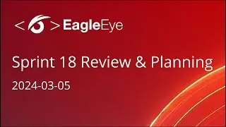 Sprint 18 - SSW EagleEye  - Review and Planning 2024-03-05