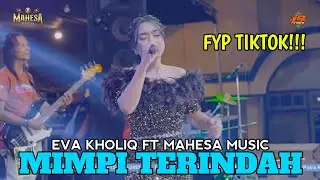 MIMPI TERINDAH || EVA KHOLIQ || MAHESA MUSIC LIVE