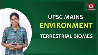 Terrestrial Biomes | Environment | Prelims 2022 | Gallant IAS