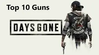 Top 10 Guns must be used in DAYS GONE