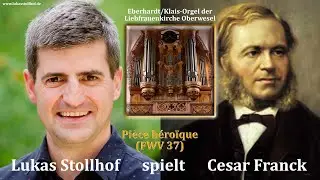 C&eacute;sar Franck: Pi&egrave;ce h&eacute;ro&iuml;que (FWV 37) Lukas Stollhof, Liebfrauenkirche Oberwesel
