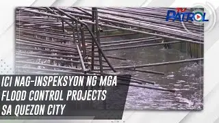 ICI nag-inspeksyon ng mga flood control projects sa Quezon City | TV Patrol