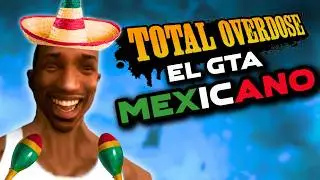 Prob&eacute; EL GTA MEXICANO y es &Eacute;PICO | Total Overdose