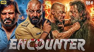 ENCOUNTER (Hindi) Vivek Oberoi | Sanjay Dutt | Sunil Shetty | Bollywood Full Action & Thriller Movie