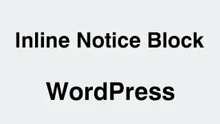 WordPress How to Add Inline Notice Block In Gutenberg Editor