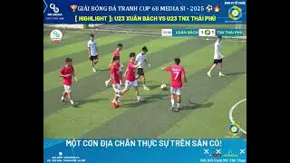 🔥 HIGHLIGHT 🔥 ⚽ U23 XUÂN BÁCH 1 – 9 U23 TNX THÁI PHÙ