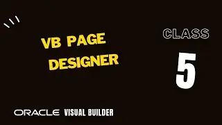 VBCS 5, Overview of Oracle Visual Builder page designer, page designer features