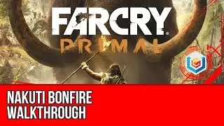 Far Cry Primal - Nakuti Bonfire Walkthrough (Gameplay Let's Play)
