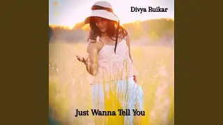 Just Wanna Tell You