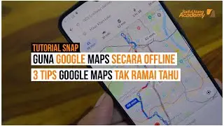 Cara guna Google Maps Offline (tanpa Internet), 3 tips Google Maps yang tak ramai tahu
