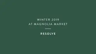 Winter 2019 at Magnolia Market &mdash; Resolve