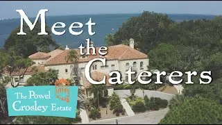 The Powel Crosley Estate - Meet our Caterers