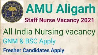 AMU Aligarh Staff Nurse Vacancy 2021 All India Nursing vacancy GNM BSC