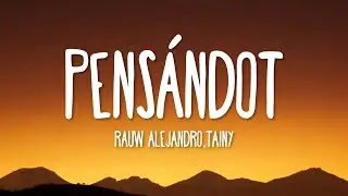 Rauw Alejandro ft. Tainy - Pens&aacute;ndote (Letra/Lyrics)