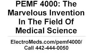 PEMF 4000 The Marvelous Invention In The Field Of Medical Science ElectroMeds com