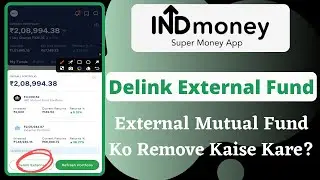 Delink External Mutual Fund from Indmoney | Add/Remove/Refresh for Your External Funds