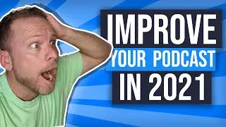 Improve Your Podcast In 2021