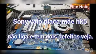 Sony vaio placa mãe hk5 nao liga veja o motivo.