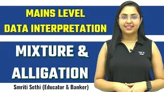 Mains Level Mixture & Alligation Based Data Interpretation | SBI CLERK | IBPS RRB PO || Smriti Sethi