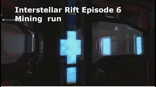 Interstellar Rift Episode 6 Mining  run