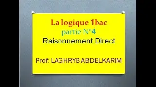La logique 1 bac partie N°4: Raisonnement Direct