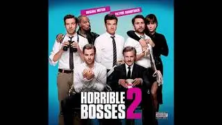 Horrible Bosses 2 Soundtrack 6. How You Like Me Now? - The Heavy Feat. The Dap-Kings Horns