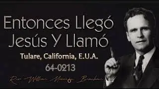 Entonces llegó Jesús y llamó Rev. William Marrión Branham