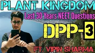 Plant Kingdom DPP-3 | Last 30 Years Questions of NEET | Practice with Vipin Sharma
