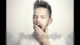 Yawning/Tired sound effect (HD)