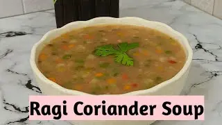 Ragi Coriander Soup | Healthy Weight Loss Soup|Low Calorie and High Fiber Nutritious recipes 
