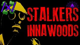 S.T.A.L.K.E.R. Challenge | 4chan /x/ Innawoods Greentext Stories Thread
