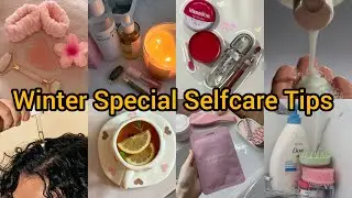 Unique Winter selfcare tips every girl should follow 💅💕 | Glow up routine | beauty maintenance tips 