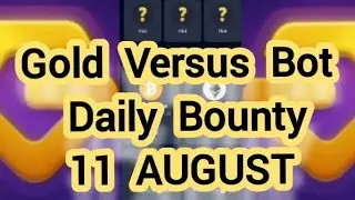 GOLD VERSUS BOT DAILY BOUNTY | TODAY 11 AUGUST GOLD VERSE BOT DAILY BOUNTY @SatosiBot