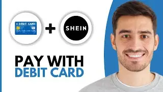 How To Pay With Debit Card On SHEIN - Step by Step