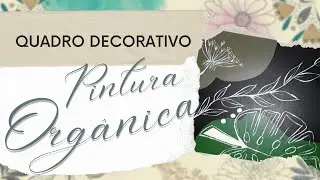 COMO FAZER PINTURA ORG&Acirc;NICA - QUADRO DECORATIVO | &Acirc;ngela ribeiro