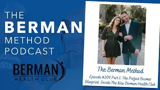 Episode #204 Part 1: The Perfect Boomer Blueprint: Inside The New Berman Health Club