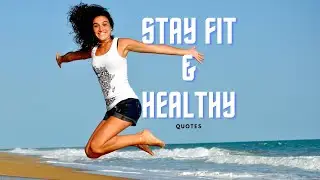 12 BEST STAY FIT & HEALTHY QUOTES FOR YOU