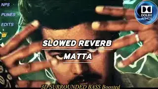 MATTA [SLOWED + REVERB] | SONG | VIJAY | GOAT