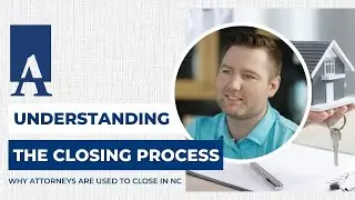Understanding the Closing Process | Why Attorneys Are Used to Close in NC