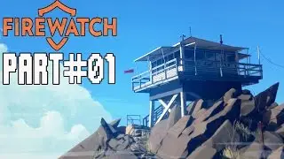 Firewatch Walkthrough Part 1 No Commentary Gameplay Lets Play