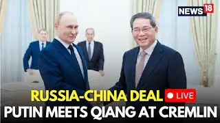 RUSSIA-CHINA DEAL LIVE: Putin Meets Premier Li Qiang in Kremlin to Deepen Strategic Partnership