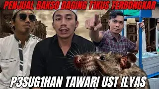 🔴PENJUAL BAKSO DAGING TIKUS TERBONGKAR❗️UST ILYAS DI TAWARI MAKAN