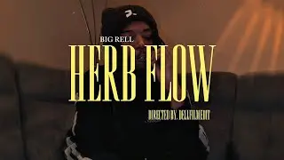 BIG RELL - HERB FLOW (Official Music Video) Directed & Shot By. DellFilmedIt