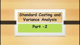 Standard Costing - Material and Labour Variances