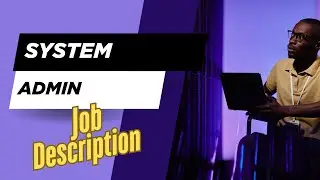 Job description of System Administrator - Role, Responsibilities & Skills