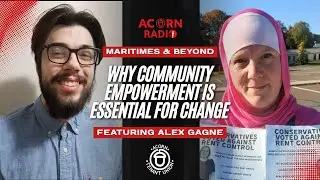 Why Community Empowerment is Essential for Change - Maritimes and Beyond - ACORN Canada