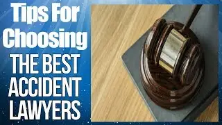 Accident Lawyers, Tips For Choosing The Best Accident Lawyers To Handle Your Compensation Claim