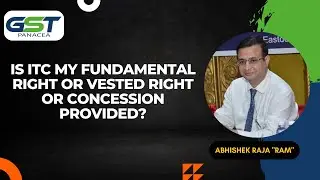 Is ITC my Fundamental Right or Vested Right or Concession provided?
