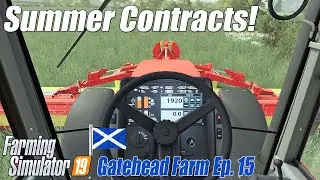 Gatehead Farm Ep.15 | Summer Contracts | Farming Simulator 19