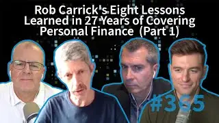 Episode 365: Rob Carrick's Eight Lessons Learned in 27 Years of Covering Personal Finance (Part 1)